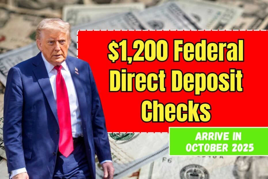 $1,200 Federal Direct Deposit Checks to Arrive in October 2025 – Check If You’re Eligible