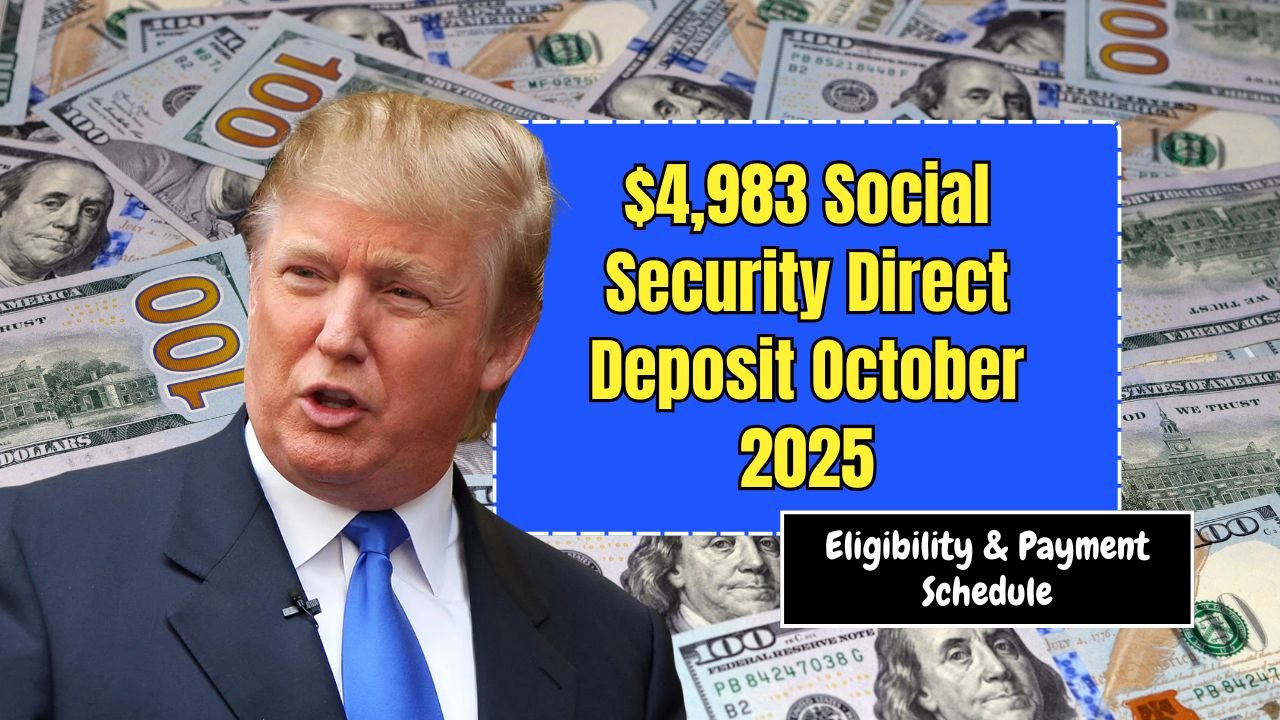 $4,983 Social Security Direct Deposit October 2025 — Eligibility & Payment Schedule