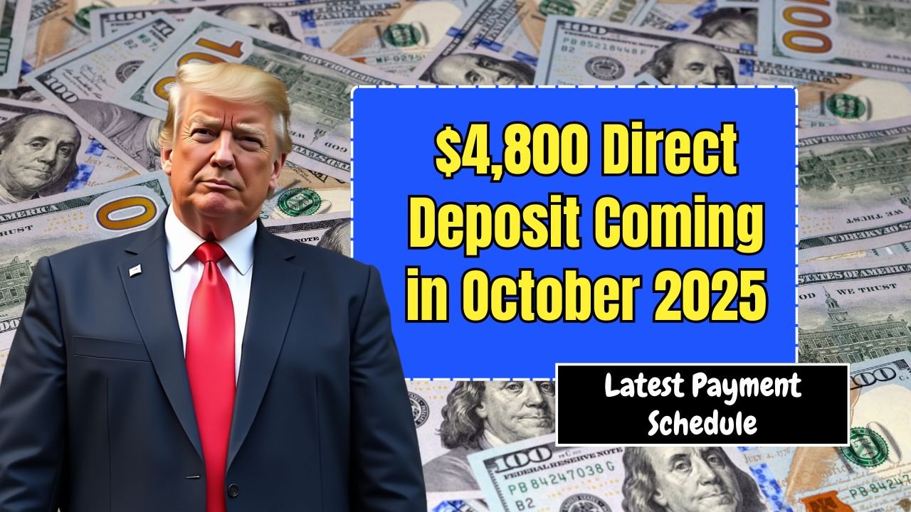 $4,800 Direct Deposit Coming in October 2025 – Latest Payment Schedule and Eligibility