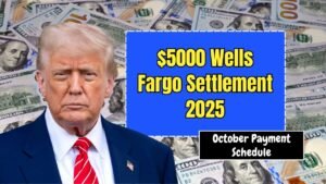 $5000 Wells Fargo Settlement 2025- Full Details on Eligibility and October Payment Schedule