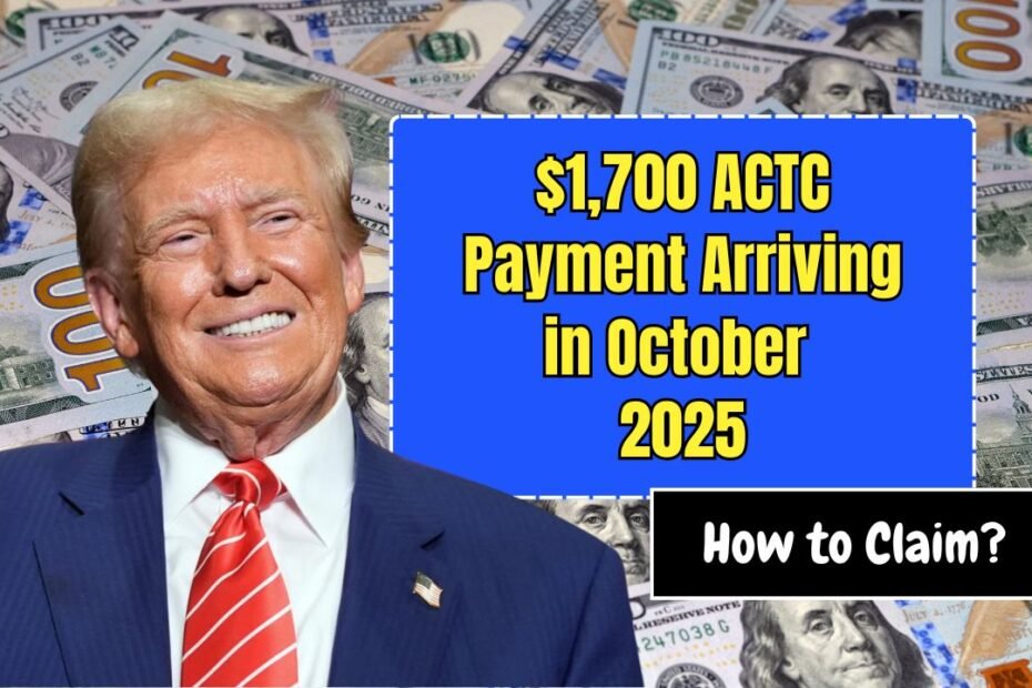 $1,700 ACTC Payment Arriving in October 2025 — How to Claim?