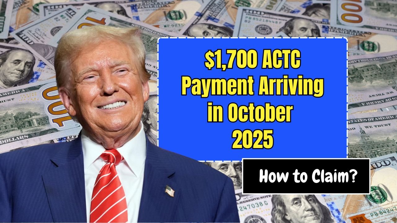 $1,700 ACTC Payment Arriving in October 2025 — How to Claim?