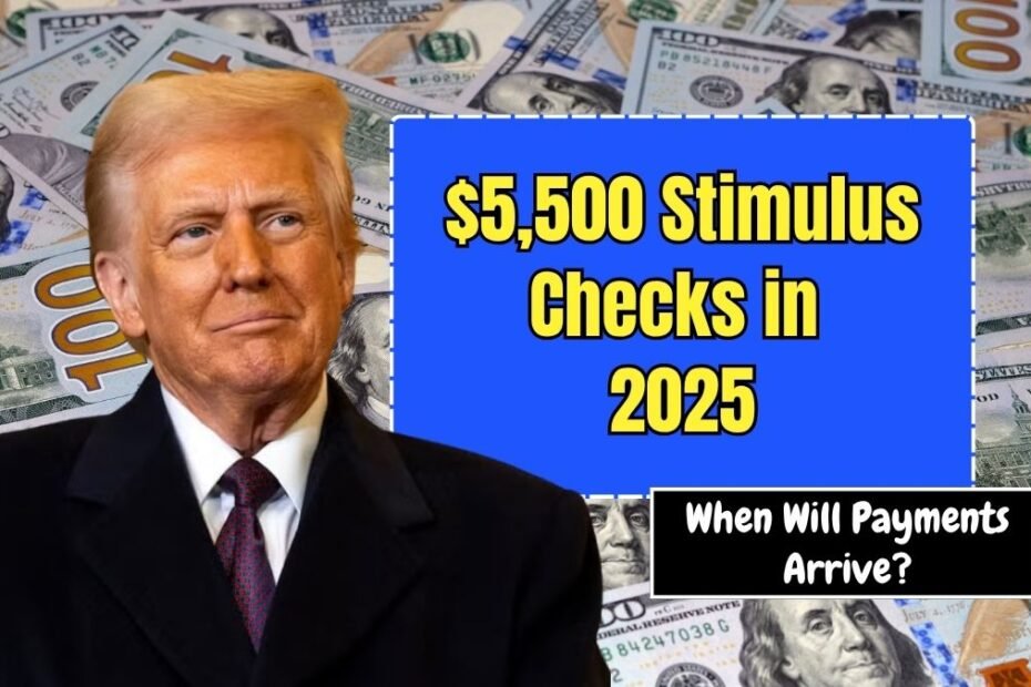 $5,500 Stimulus Checks in 2025- Who Qualifies and When Will Payments Arrive?