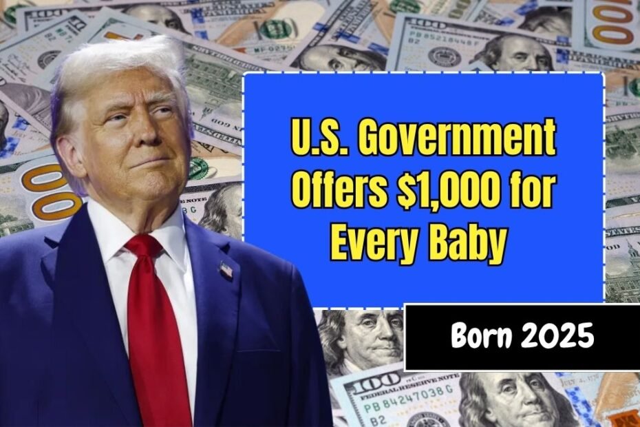 U.S. Government Offers $1,000 for Every Baby Born in 2025