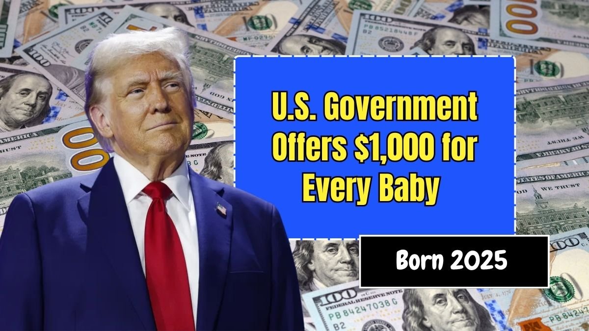U.S. Government Offers $1,000 for Every Baby Born in 2025