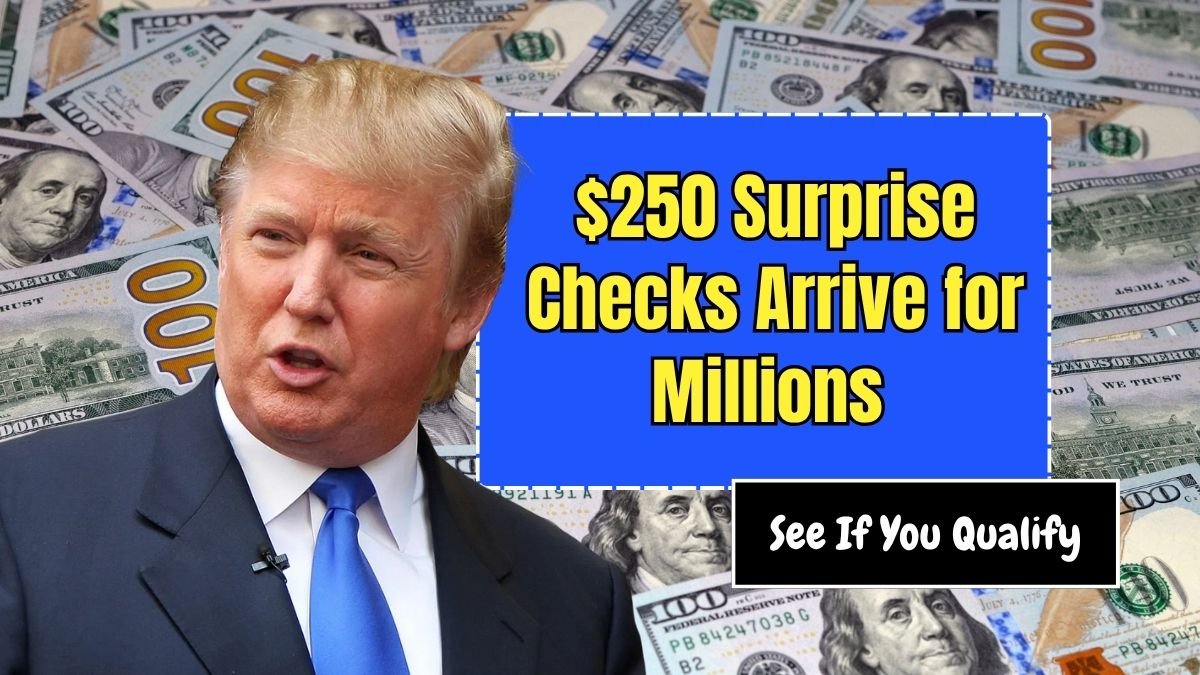 $250 Surprise Checks Arrive for Millions – See If You Qualify
