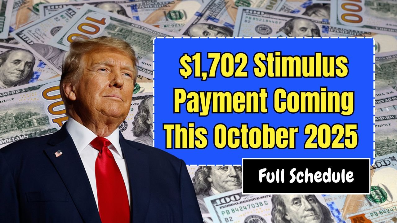 $1,702 Stimulus Payment Coming This October 2025 — Full Payment Schedule Revealed!