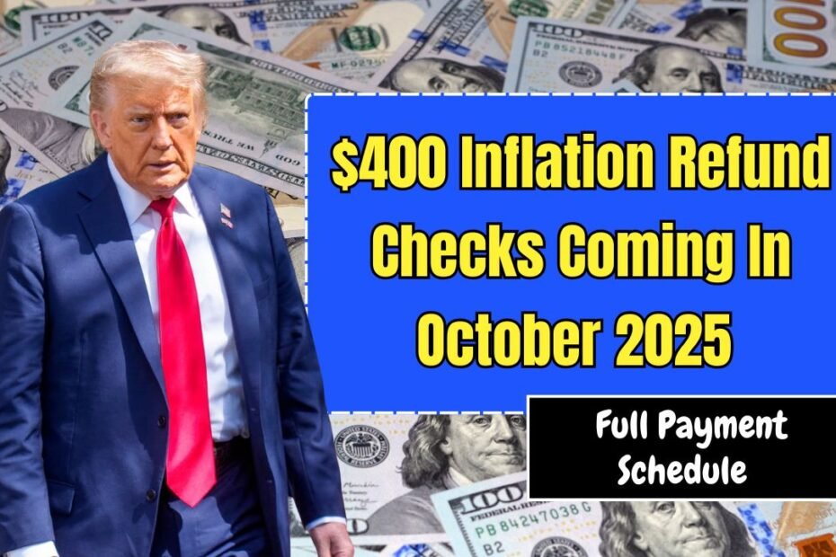 $400 Inflation Refund Checks Coming In October 2025 – Full Payment Schedule Released