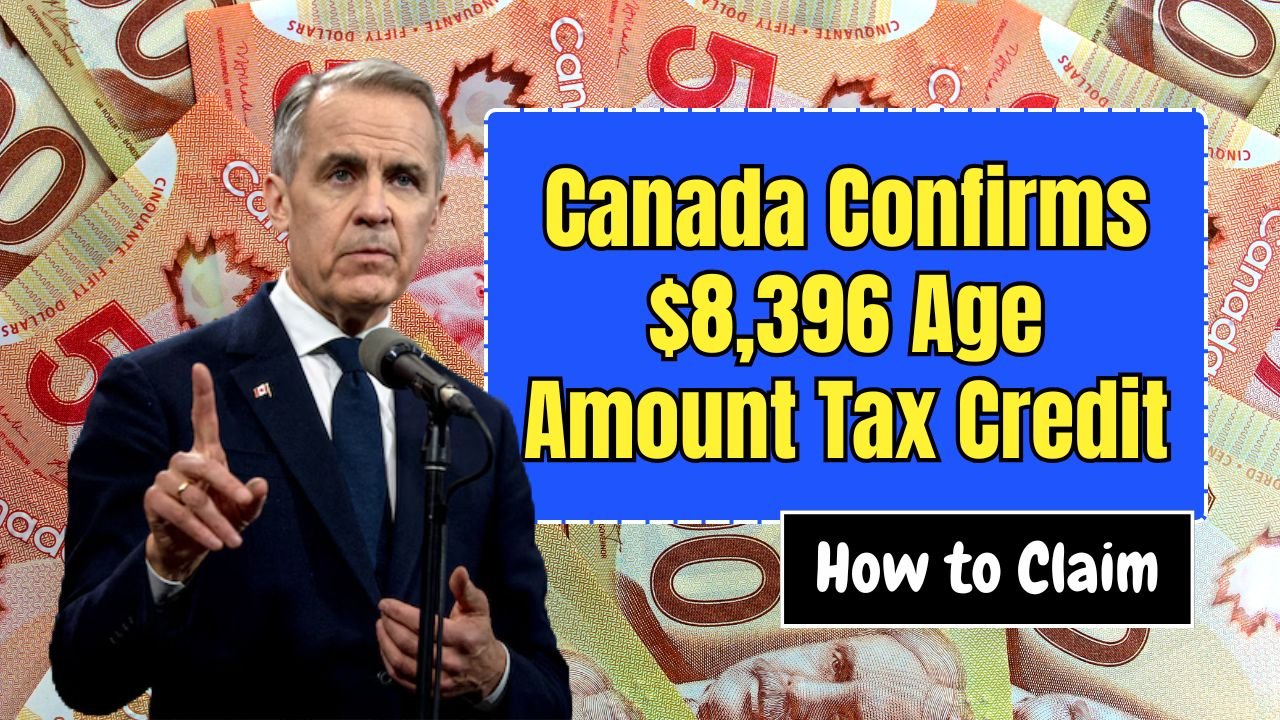 Canada Confirms $8,396 Age Amount Tax Credit – Check Eligibility, Payment Dates, and How to Claim