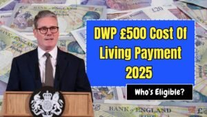 DWP £500 Cost Of Living Payment 2025 – See Who’s Eligible And When You’ll Get Paid!
