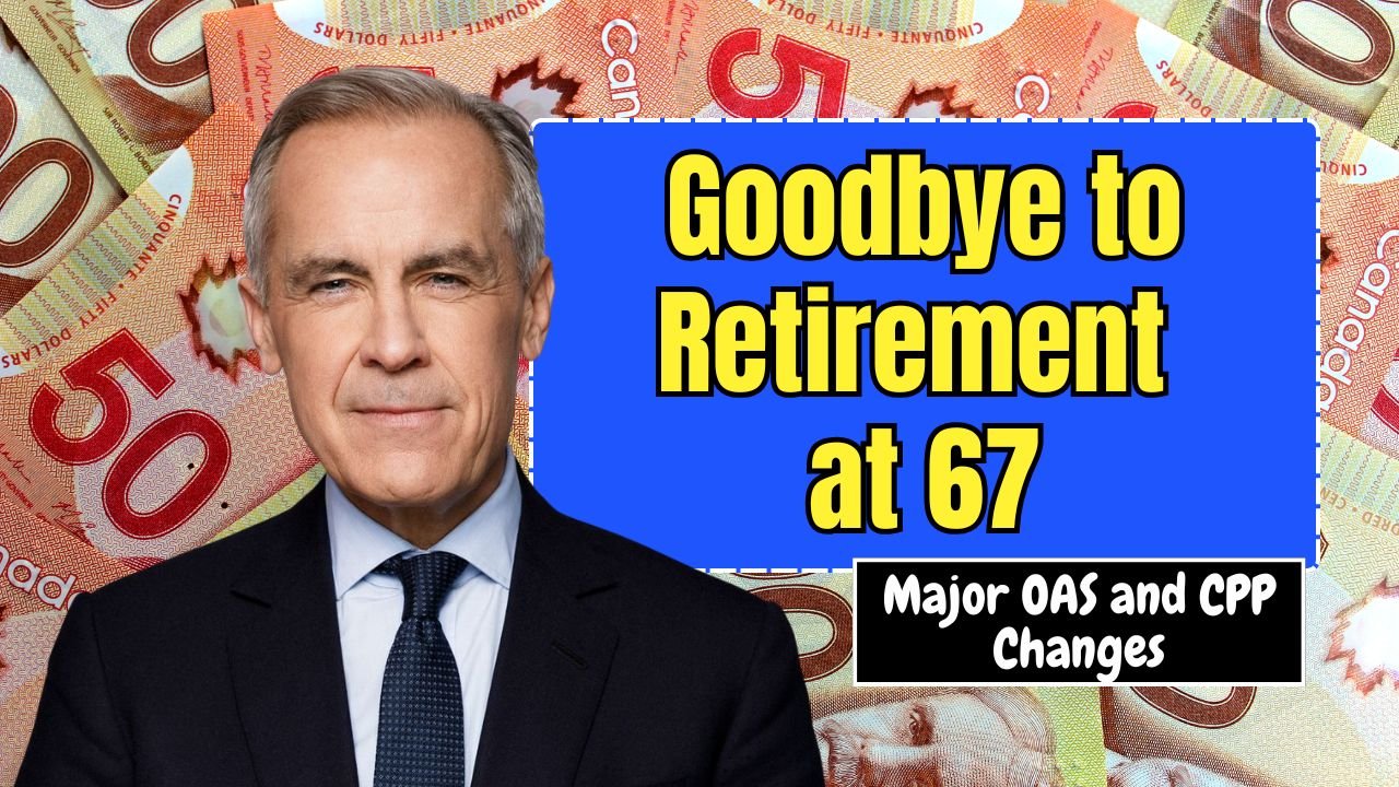 Goodbye to Retirement at 67 – Major OAS and CPP Changes Set to Transform Benefits