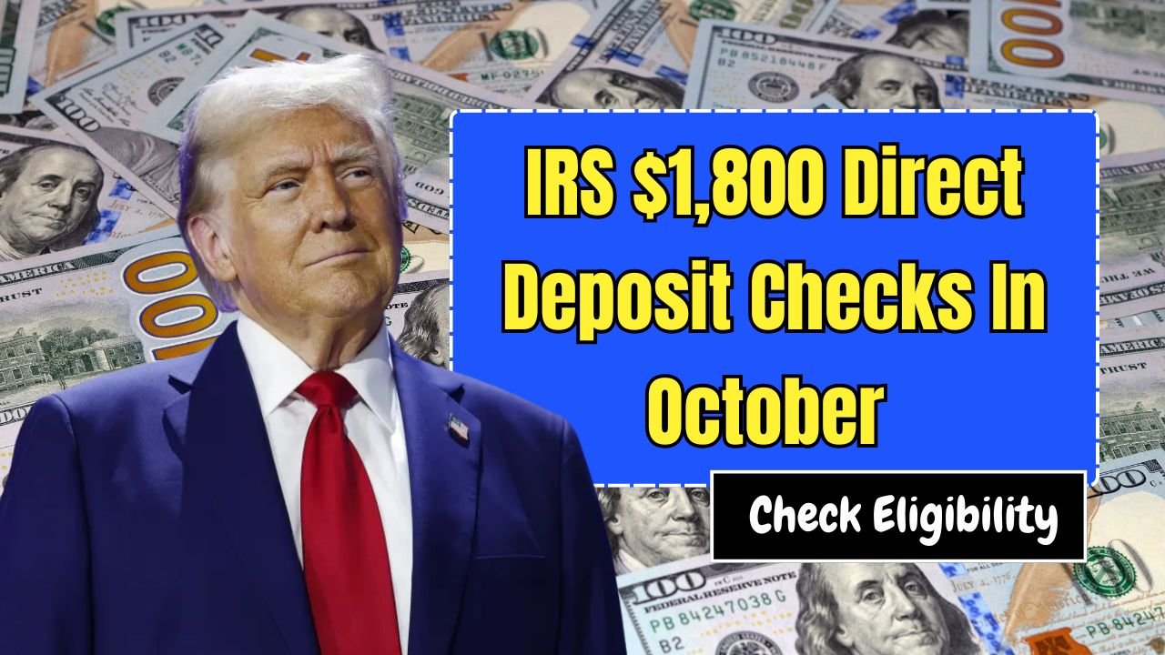 IRS $1,800 Direct Deposit Checks In October – Find Out Who Will Get Paid