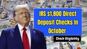 IRS $1,800 Direct Deposit Checks In October – Find Out Who Will Get Paid
