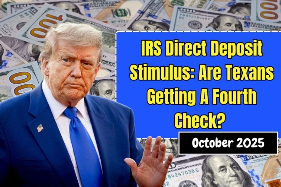 IRS Direct Deposit Stimulus: Are Texans Getting A Fourth Check In October 2025?