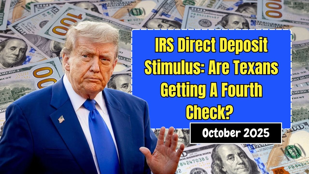 IRS Direct Deposit Stimulus: Are Texans Getting A Fourth Check In October 2025?