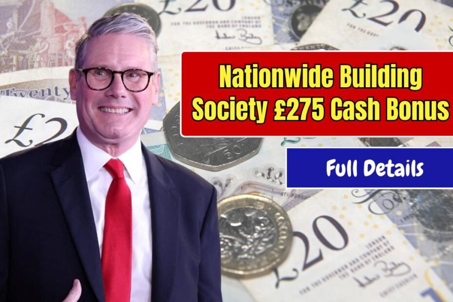 Nationwide Building Society Unveils £275 Cash Bonus