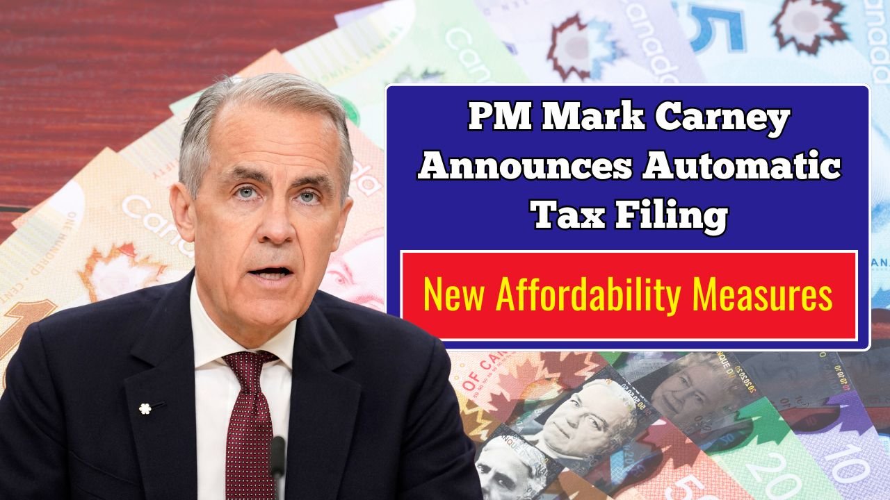 PM Mark Carney Announces Automatic Tax Filing And New Affordability Measures