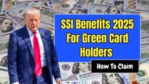 SSI Benefits 2025 For Green Card Holders - Eligibility, Payment Dates, And How To Claim
