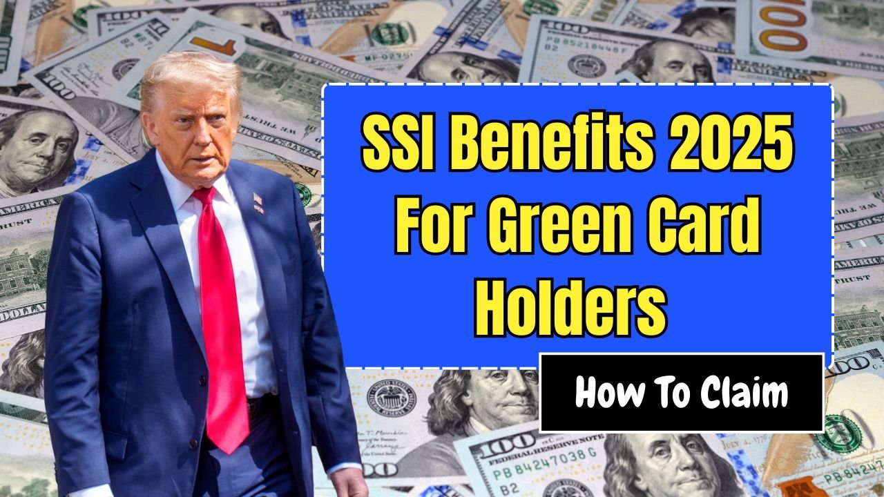 SSI Benefits 2025 For Green Card Holders - Eligibility, Payment Dates, And How To Claim