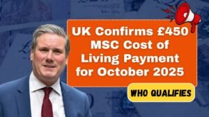 UK Confirms £450 MSC Cost of Living Payment for October 2025 – Full Details and Who Qualifies
