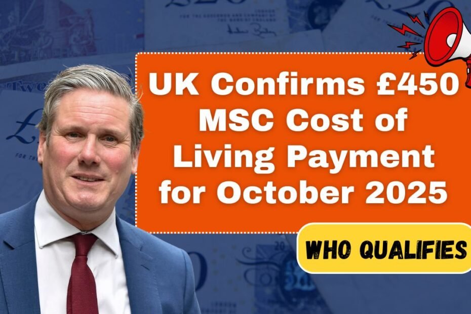 UK Confirms £450 MSC Cost of Living Payment for October 2025 – Full Details and Who Qualifies